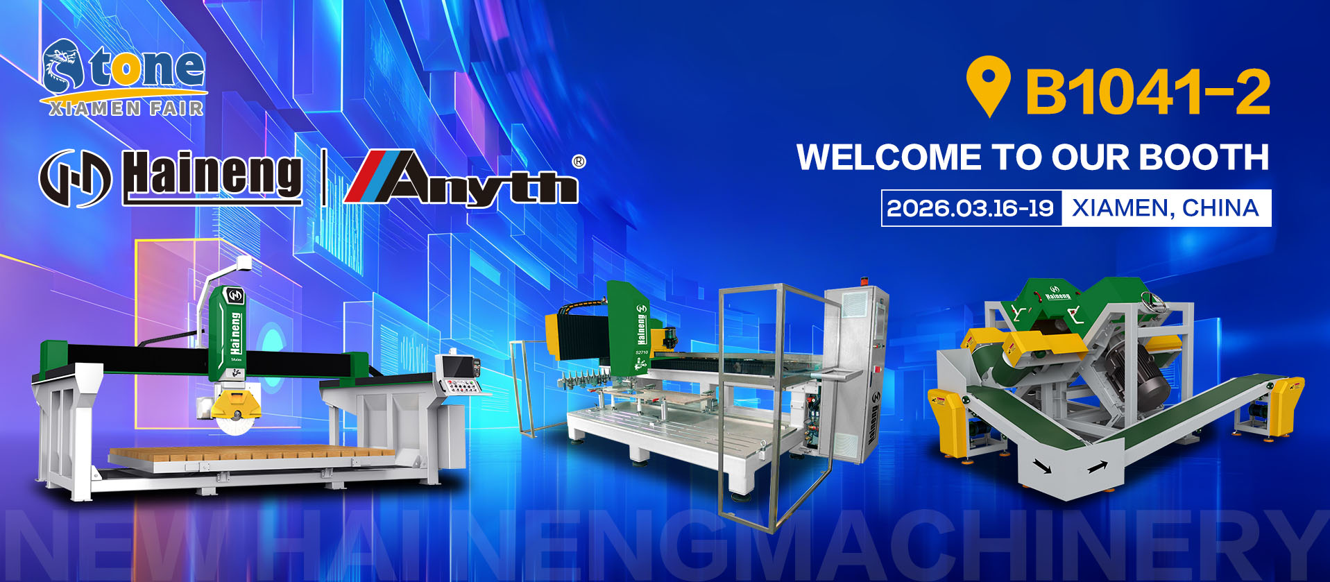 Haineng Machinery ti invita cordialmente a visitare lo stand B1041-2 alla 26a fiera della pietra di Xiamen